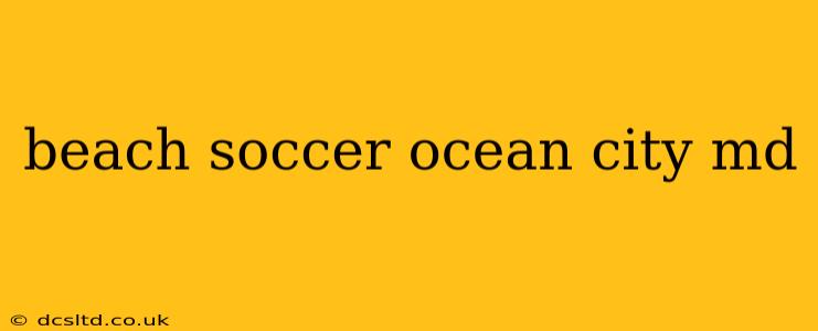 beach soccer ocean city md