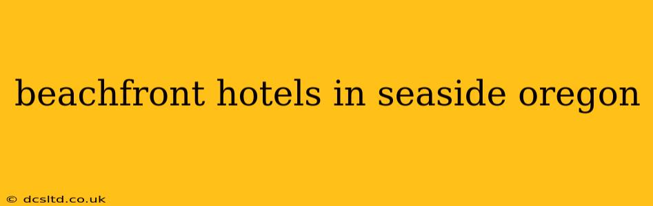 beachfront hotels in seaside oregon