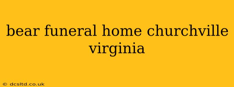 bear funeral home churchville virginia