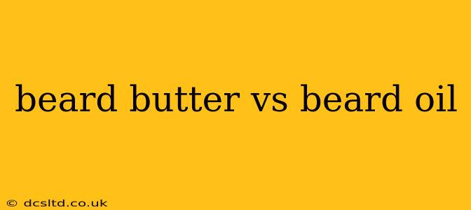 beard butter vs beard oil