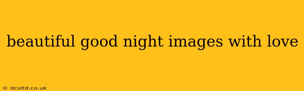 beautiful good night images with love