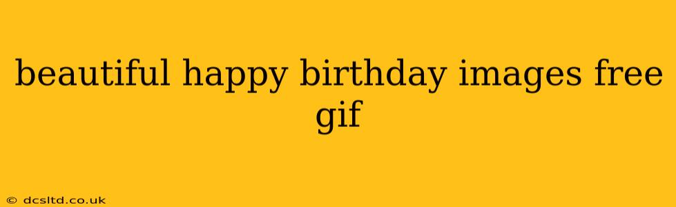beautiful happy birthday images free gif