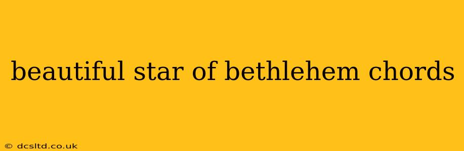 beautiful star of bethlehem chords