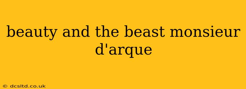 beauty and the beast monsieur d'arque