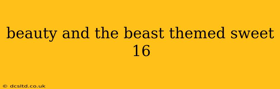 beauty and the beast themed sweet 16
