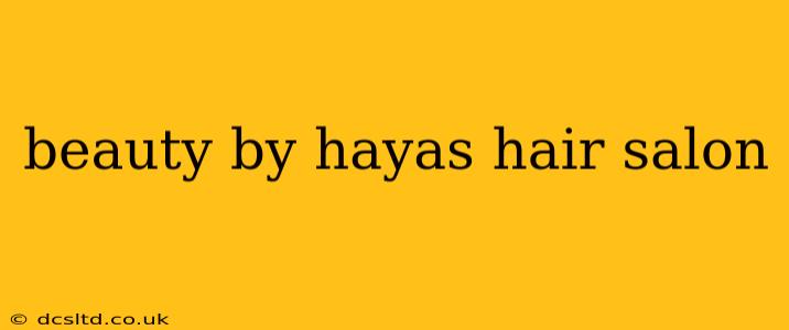beauty by hayas hair salon