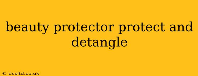 beauty protector protect and detangle