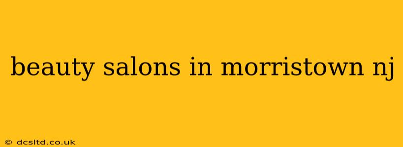 beauty salons in morristown nj