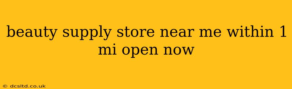 beauty supply store near me within 1 mi open now