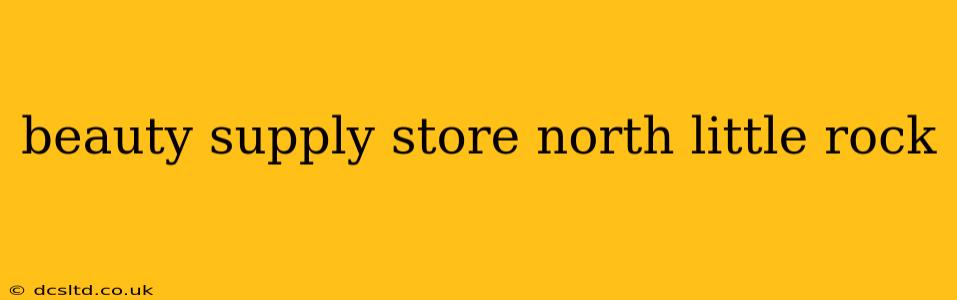beauty supply store north little rock