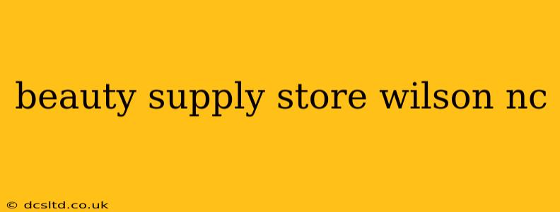 beauty supply store wilson nc