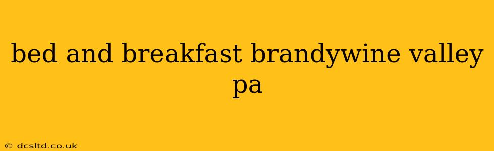 bed and breakfast brandywine valley pa