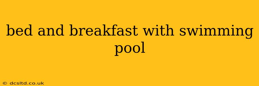 bed and breakfast with swimming pool