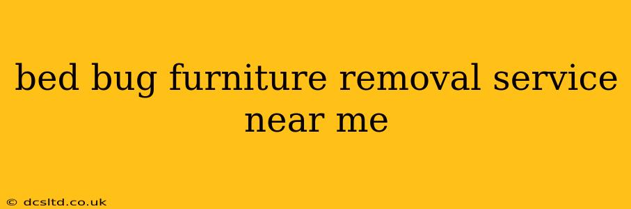 bed bug furniture removal service near me