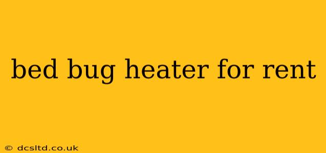 bed bug heater for rent