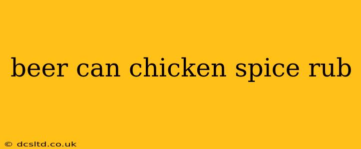 beer can chicken spice rub