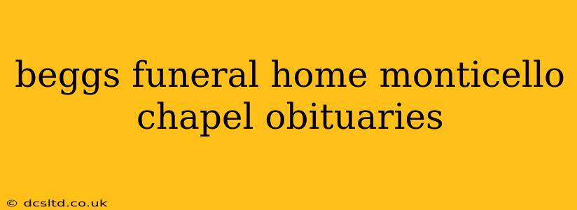beggs funeral home monticello chapel obituaries