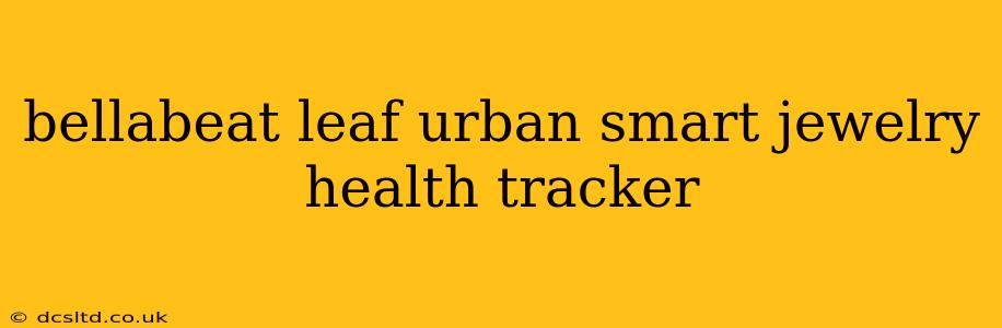 bellabeat leaf urban smart jewelry health tracker
