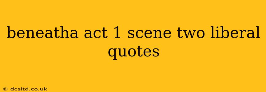 beneatha act 1 scene two liberal quotes