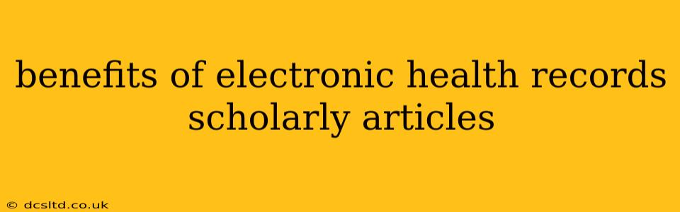 benefits of electronic health records scholarly articles