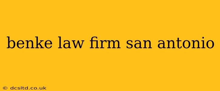 benke law firm san antonio