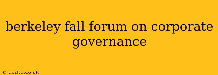 berkeley fall forum on corporate governance