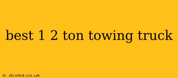 best 1 2 ton towing truck