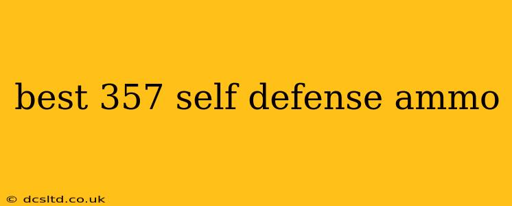 best 357 self defense ammo