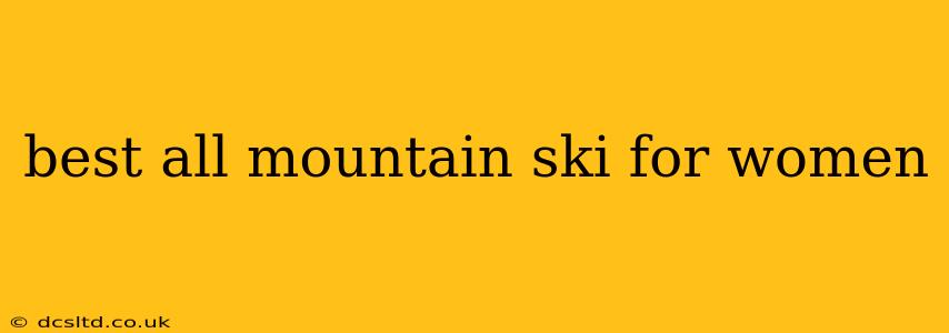 best all mountain ski for women