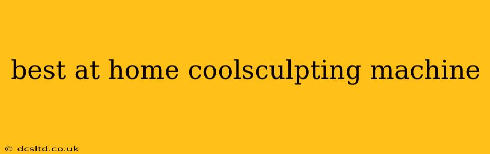 best at home coolsculpting machine