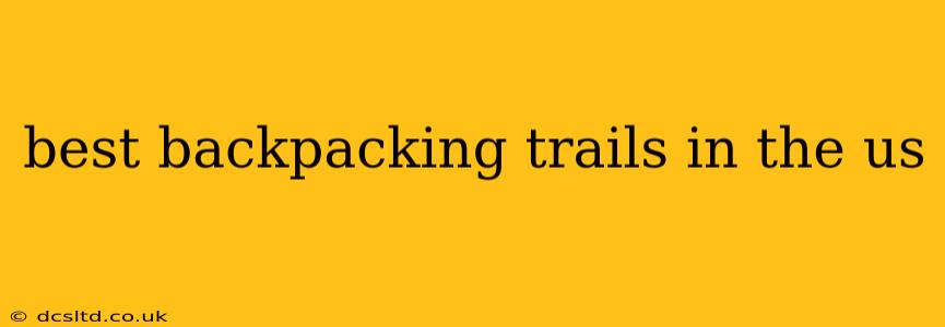 best backpacking trails in the us