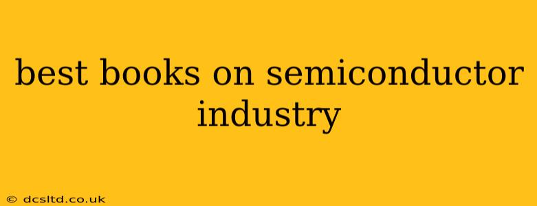 best books on semiconductor industry