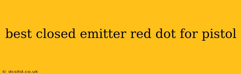 best closed emitter red dot for pistol