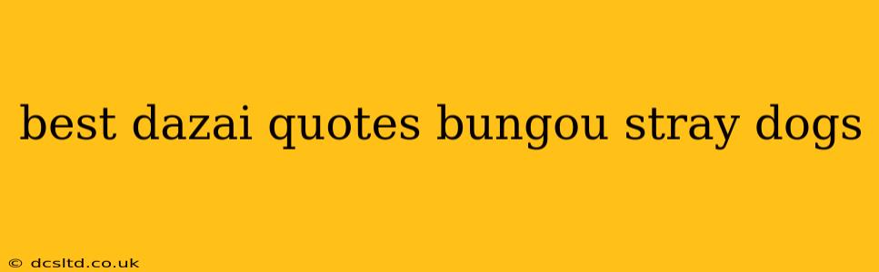 best dazai quotes bungou stray dogs