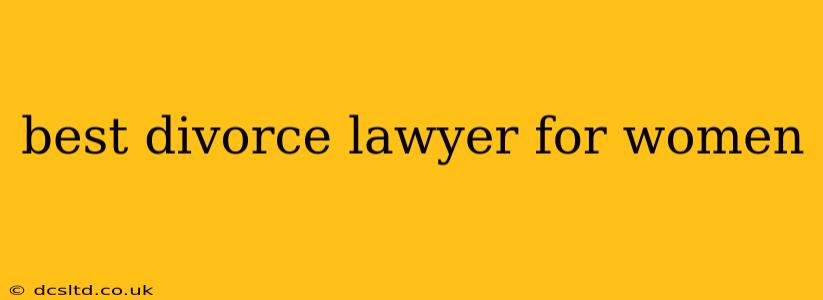 best divorce lawyer for women