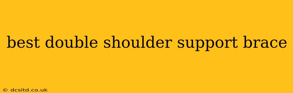 best double shoulder support brace