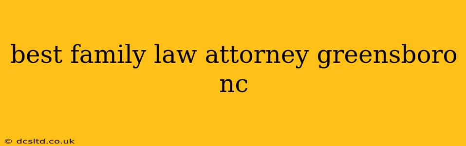 best family law attorney greensboro nc