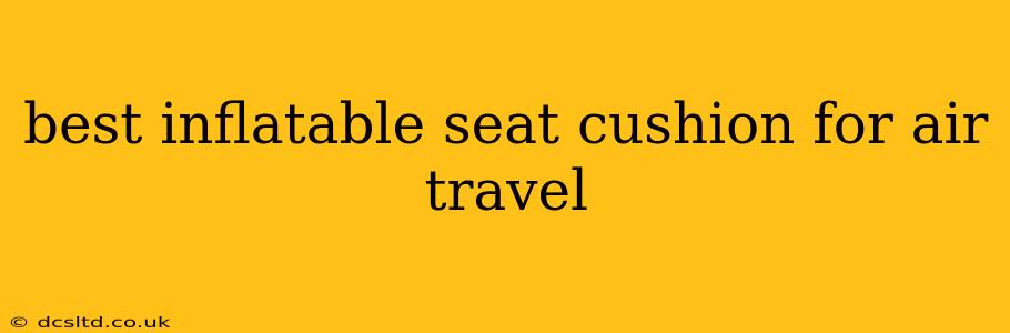 best inflatable seat cushion for air travel
