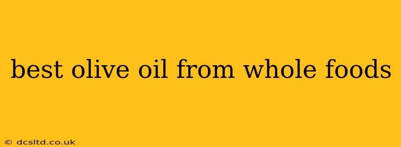 best olive oil from whole foods