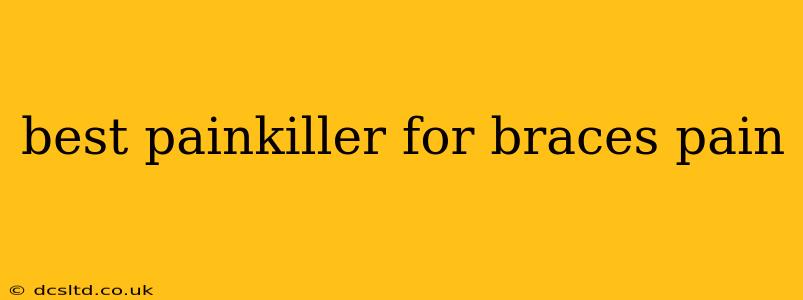 best painkiller for braces pain