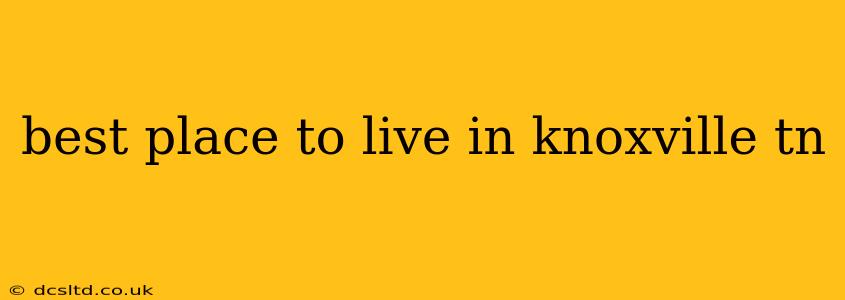 best place to live in knoxville tn