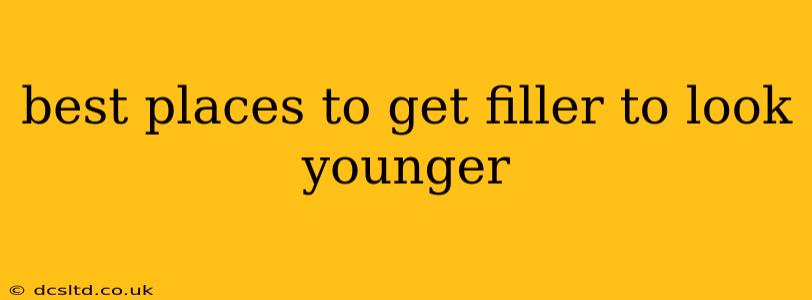 best places to get filler to look younger