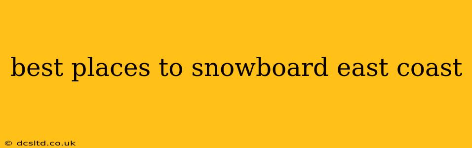 best places to snowboard east coast