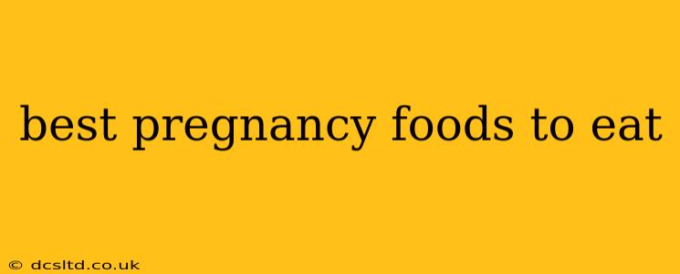 best pregnancy foods to eat