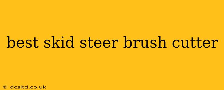 best skid steer brush cutter