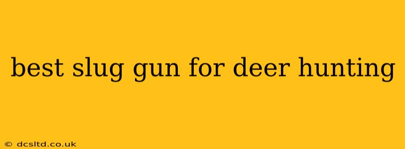 best slug gun for deer hunting