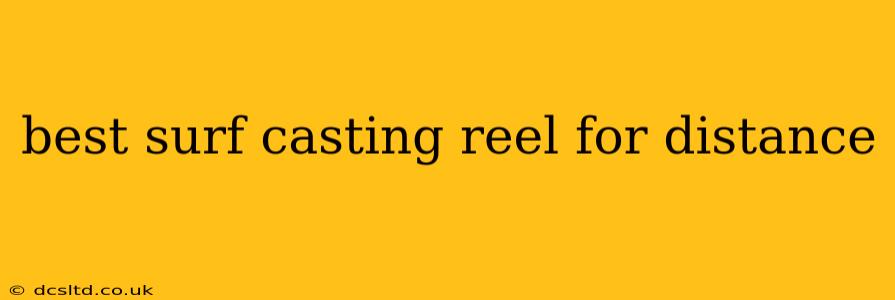 best surf casting reel for distance
