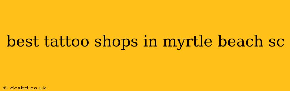 best tattoo shops in myrtle beach sc