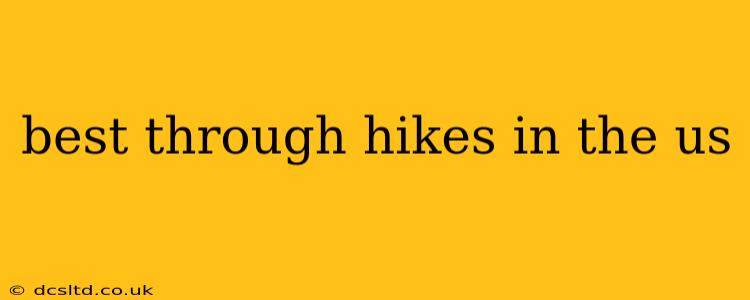 best through hikes in the us