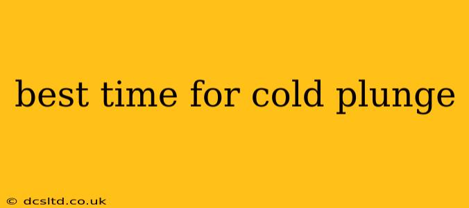 best time for cold plunge